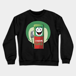 Funny Farting Joke I Have Gas Crewneck Sweatshirt